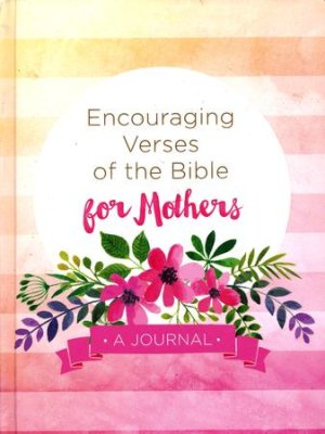 Encouraging Verses of the Bible For Mothers: A Journal