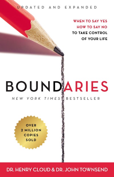 Boundaries: When To Say Yes How To Say No
