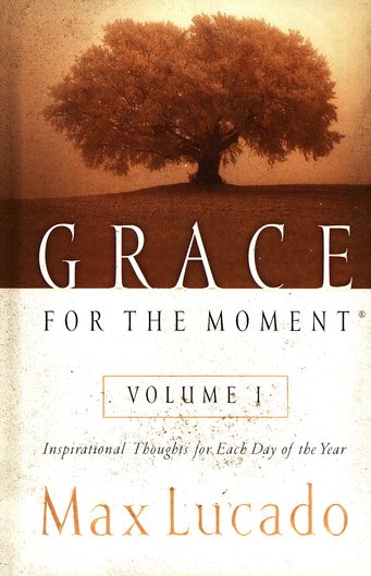 Grace for the Moment--Devotional By: Max Lucado