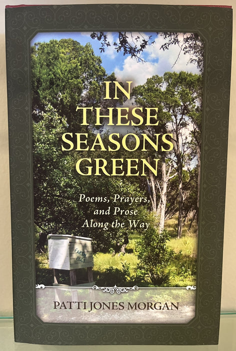 In These Seasons Green: Poems, Prayers, and Prose Along the Way-Patti Jones Morgan