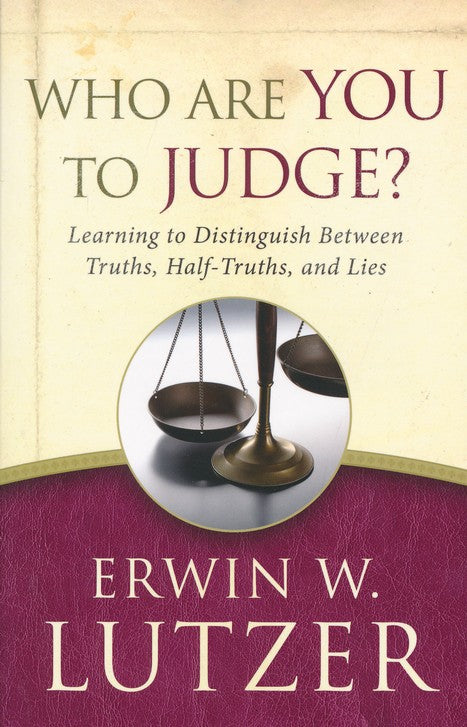 Who Are You to Judge? - Erwin W. Lutzer