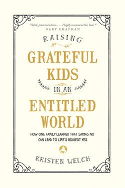 Raising Grateful Kids in an Entitled World-Kristen Welch
