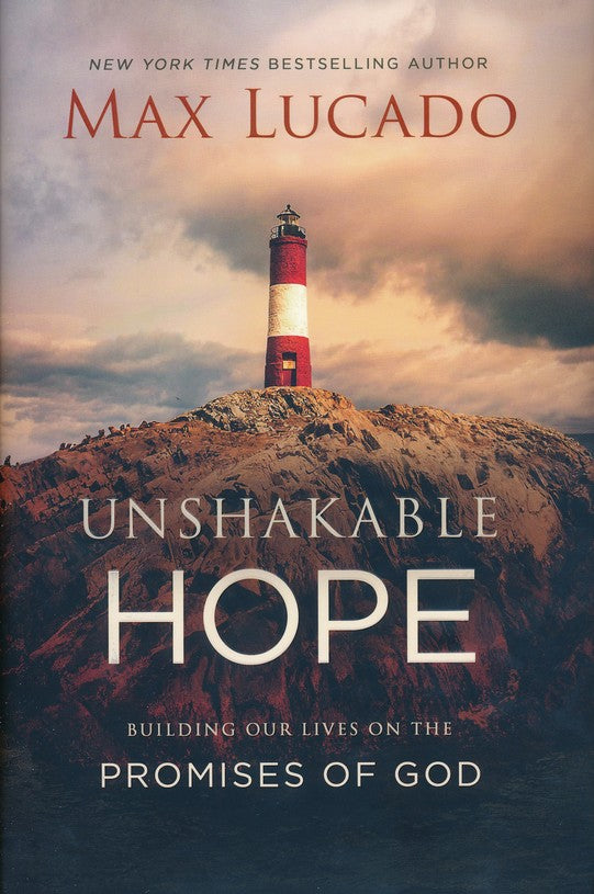 Unshakable Hope: Building Our Lives on the Promises of God - Max Lucado