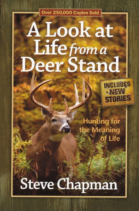 A Look at Life from a Deer Stand: Hunting for the Meaning of Life-Steve Chapman