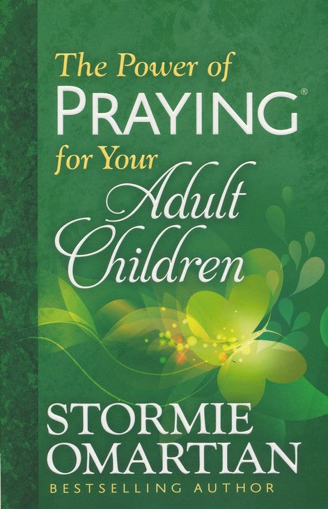 The Power of Praying for Your Adult Children -Stormie Omartian