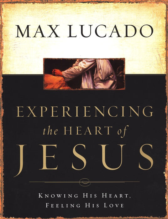 Experiencing the Heart of Jesus-Workbook-Max Lucado