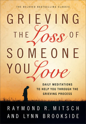 Grieving the Loss of Someone You Love-Raymond R. Mitsch & Lynn Brookside