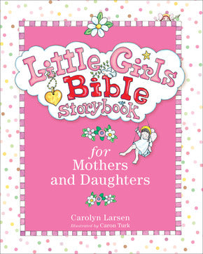 Little Girls Bible-Mother & Daughter-Carolyn Larsen