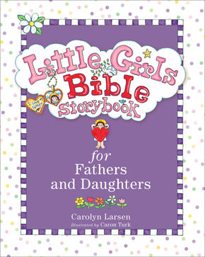 Little Girls Bible-Fathers & Daughters-Carolyn Larsen