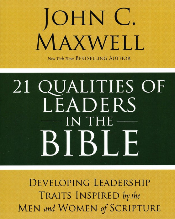 21 Qualities of Leaders in the Bible- John C. Maxwell