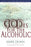 God Is for the Alcoholic - Jerry Dunn