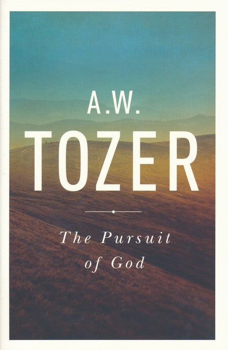 Pursuit of God - A. W. Tozer