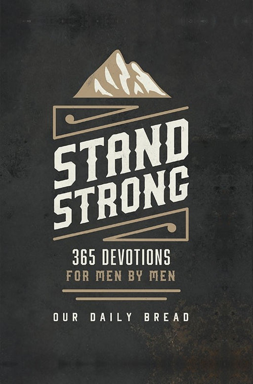 Stand Strong: 365 Devotions For Men By Men