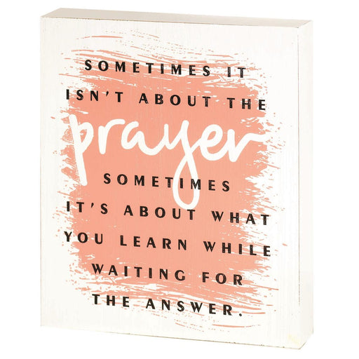 Plaque-Sometimes It Isn't About The Prayer